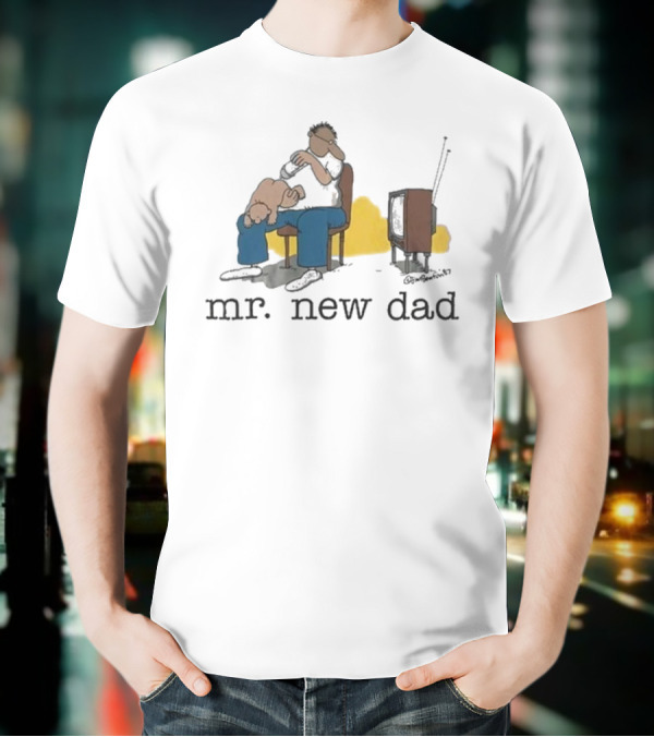 Jim Benton Mr New Dad Funny Parenthood Humor T-Shirt