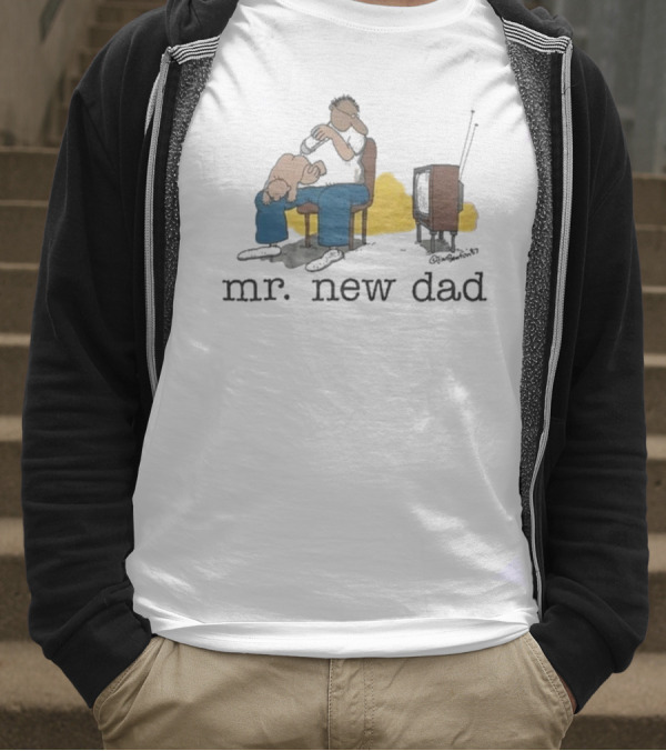 Jim Benton Mr New Dad Funny Parenthood Humor T-Shirt