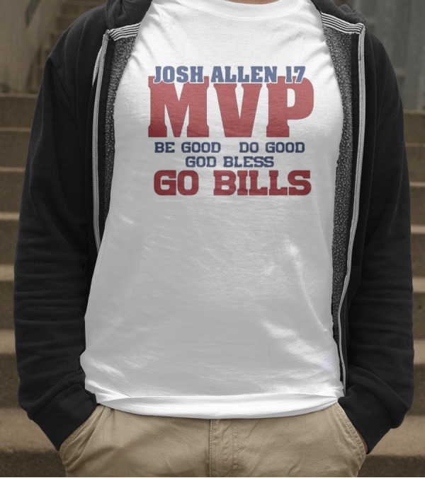 Josh Allen 17 MVP Be Good Do Good God Bless Go Bills T-Shirt