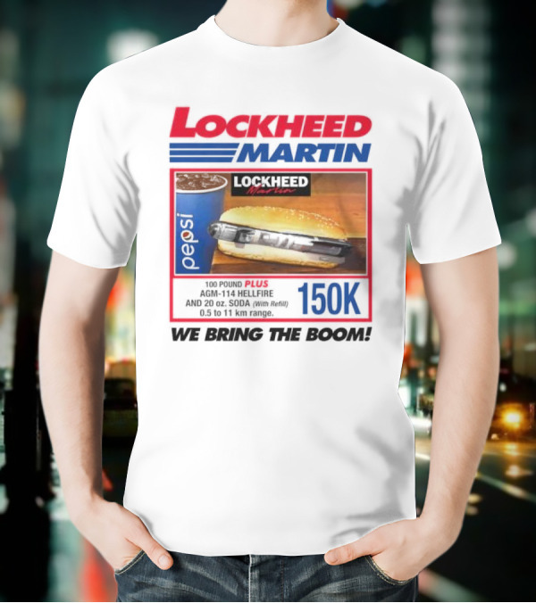 Lockheed Martin Fast Food Parody 150K We Bring The Boom T-Shirt