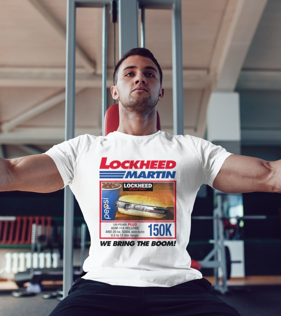 Lockheed Martin Fast Food Parody 150K We Bring The Boom T-Shirt
