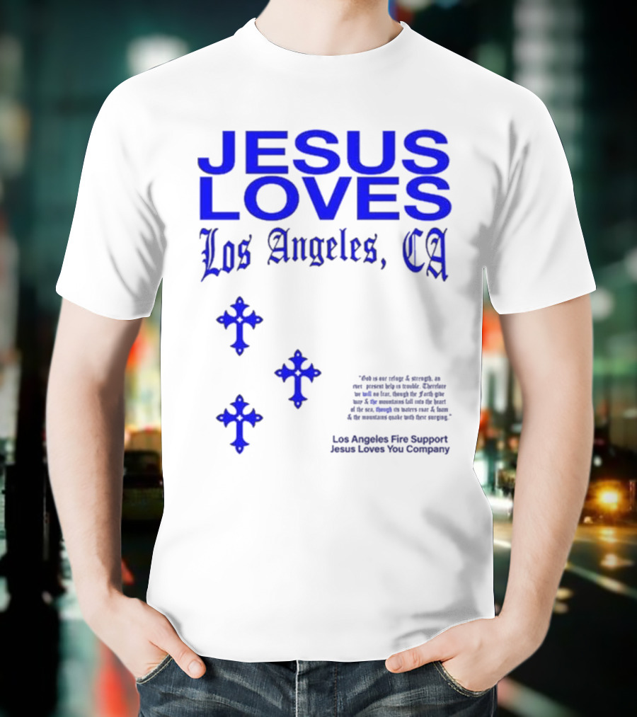 Jesus Loves Los Angeles CA Fire Support Crosses T-Shirt