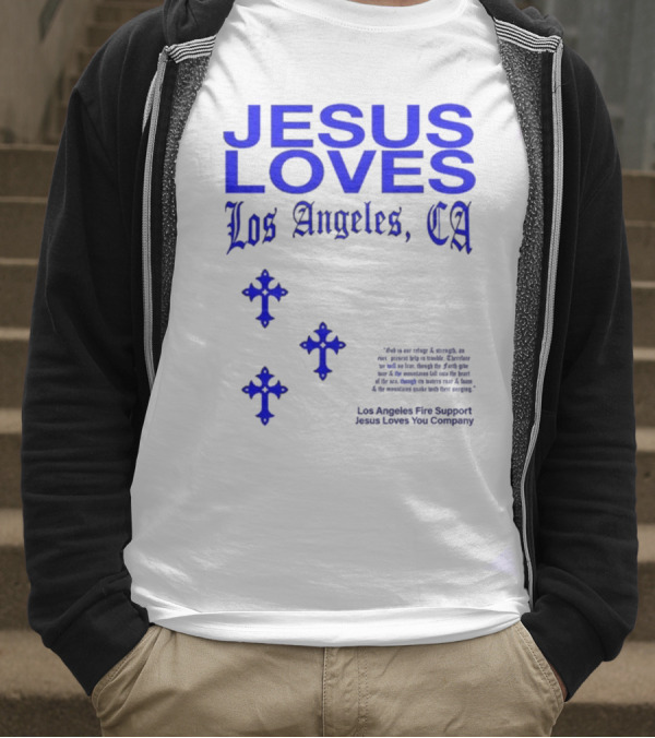 Jesus Loves Los Angeles CA Fire Support Crosses T-Shirt