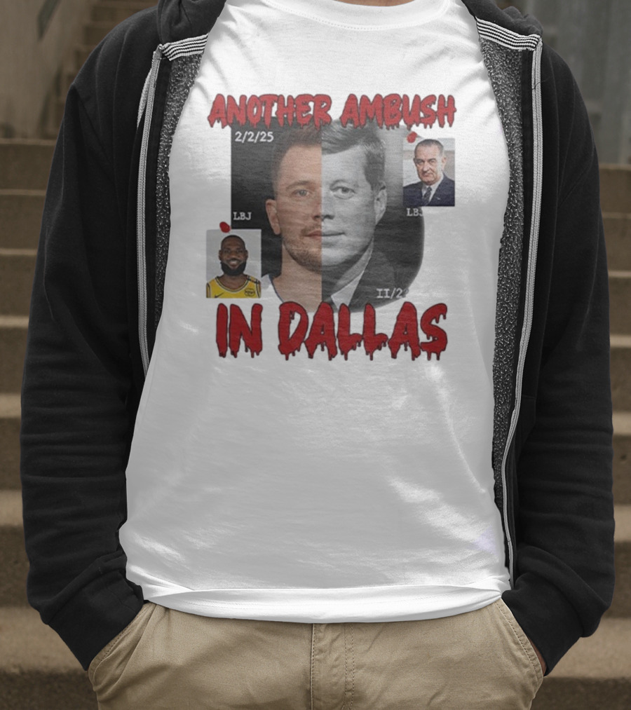Another Ambush In Dallas Luka Doncic John F Kennedy LBJ 2/2/25 T-Shirt