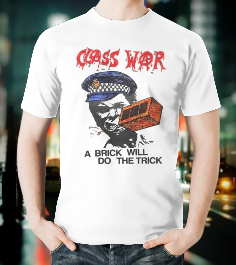 Class War A Brick Will Do The Trick Policeman Symbol T-Shirt