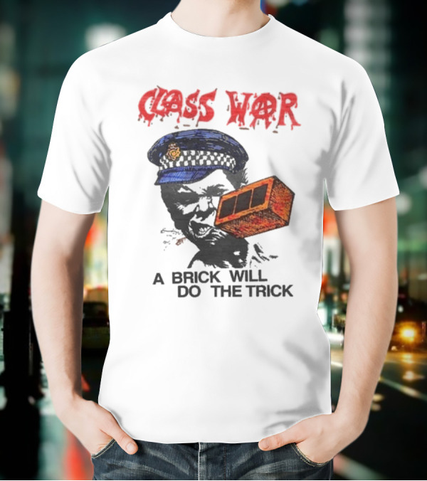 Class War A Brick Will Do The Trick Policeman Symbol T-Shirt