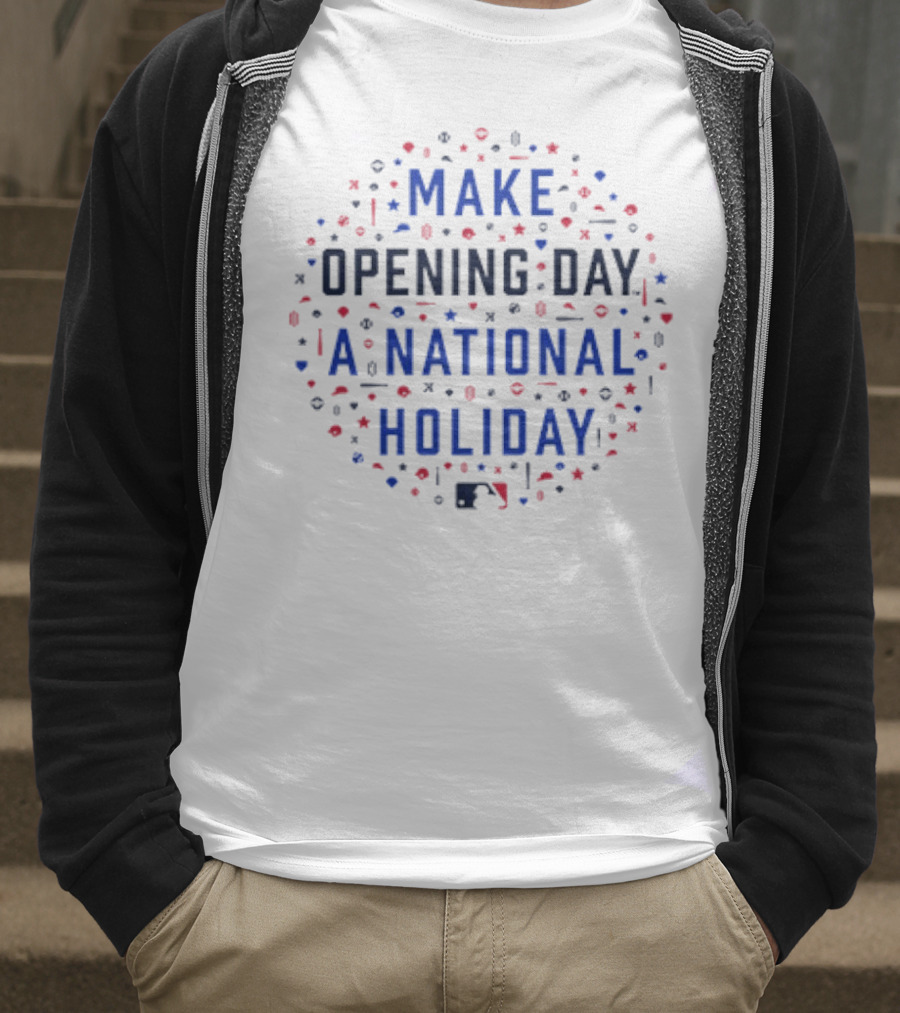 Make Opening Day A National Holiday Baseball MLB T-Shirt