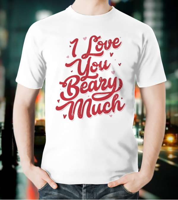 Mallory Ervin I Love You Beary Much T-Shirt