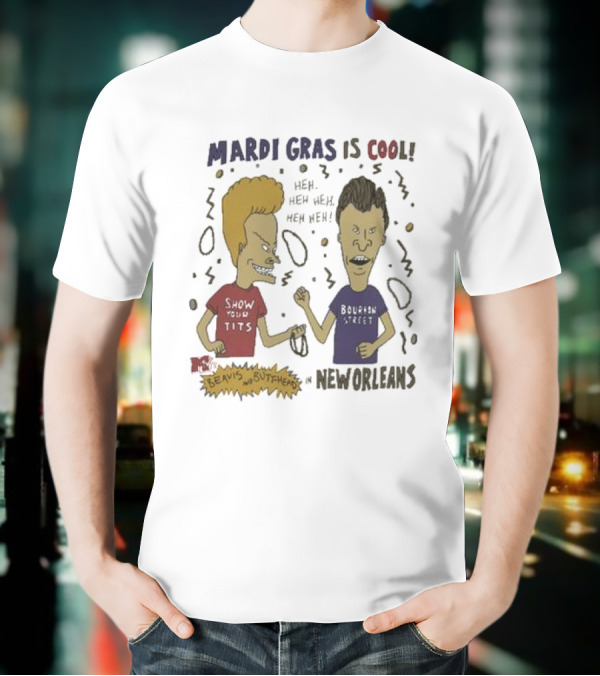 Mardi Gras Is Cool Beavis And Butthead Heh Heh Heh New Orleans T-Shirt