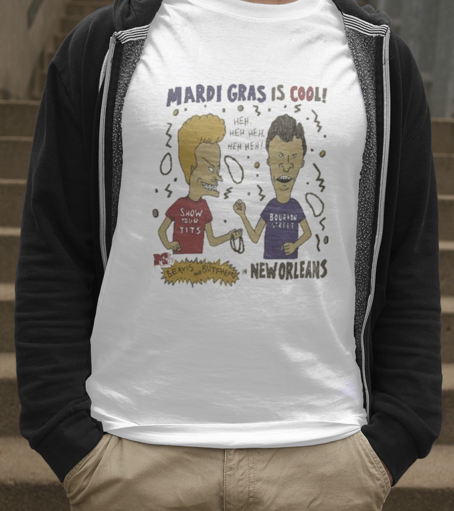 Mardi Gras Is Cool Beavis And Butthead Heh Heh Heh New Orleans T-Shirt