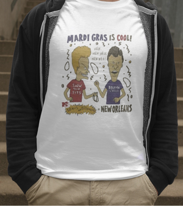 Mardi Gras Is Cool Beavis And Butthead Heh Heh Heh New Orleans T-Shirt