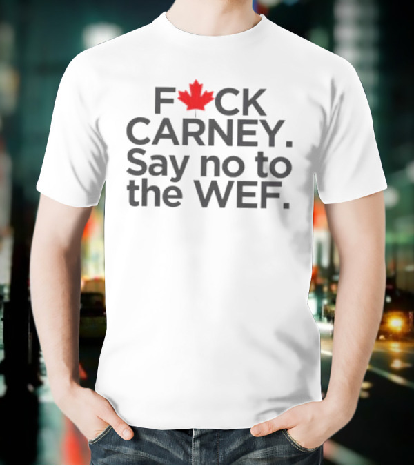 F**K Carney Say No To The WEF Maple Leaf Icon 2025 T-Shirt