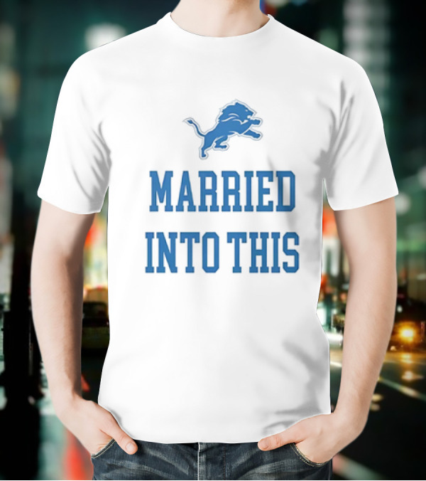 Detroit Lions Married Into This T-Shirt