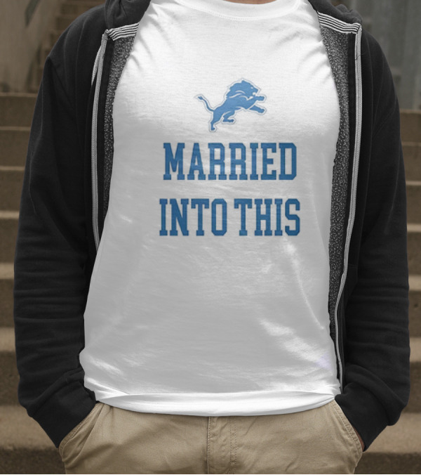 Detroit Lions Married Into This T-Shirt