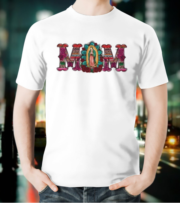 Mexico Mom Latin Culture Virgin Mary Roses Catholic Mama T-Shirt