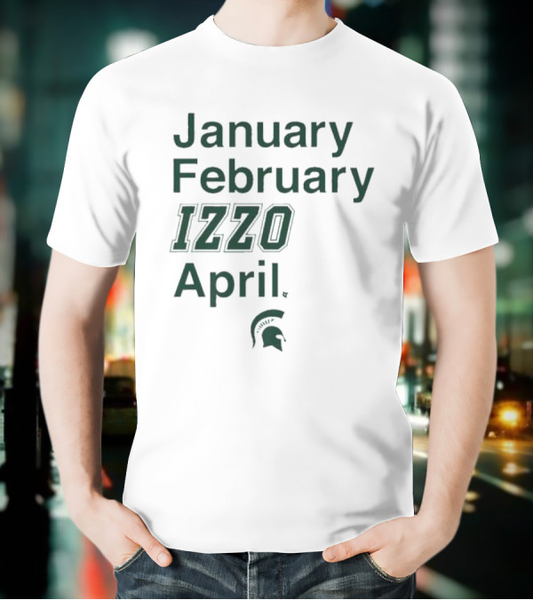 January February Izzo April Michigan State Spartans T-Shirt
