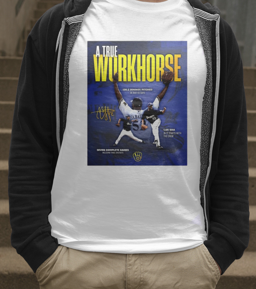 A True Workhorse Milwaukee Brewers CC Sabathia 130.2 Innings 82 Days 1.65 ERA Seven Complete Games Signature T-Shirt