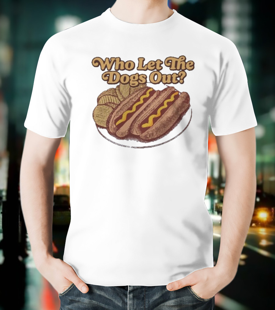 Who Let The Dogs Out Hotdog Middle Class Fancy T-Shirt