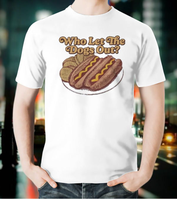 Who Let The Dogs Out Hotdog Middle Class Fancy T-Shirt