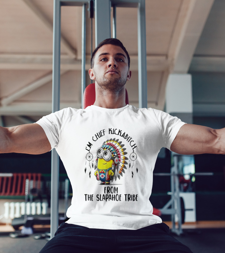Minion Native I’m Chief Kickabitch From The Slapahoe Tribe T-Shirt