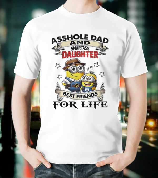 Minions Trouble Maker Asshole Dad Smartass Daughter Fun Teamup T-Shirt