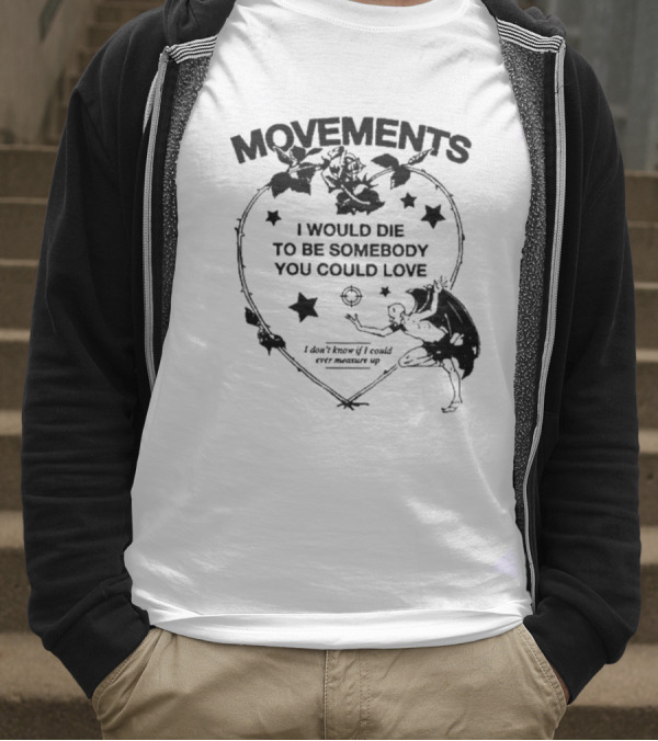 Movements Devil Tightrope I Would Die To Be Somebody You I Don't Know If I Could Ever Measure Up T-Shirt