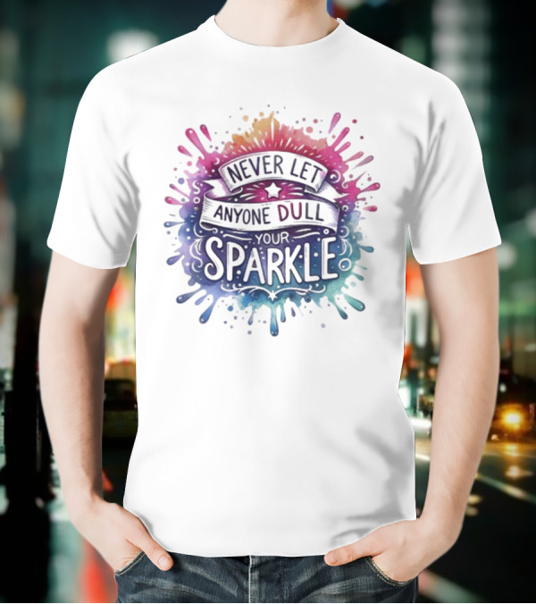 Never Let Anyone Dull Your Sparkle Watercolor Splatter Art T-Shirt