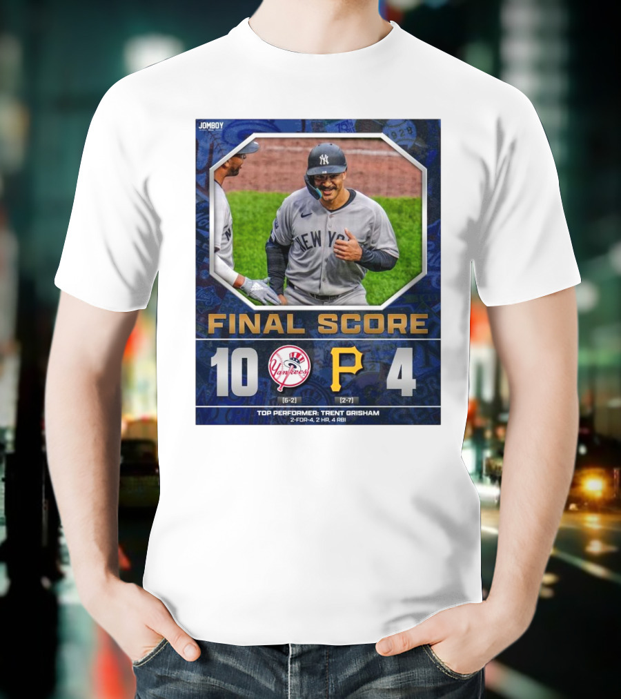New York Yankees 10-4 Victory Over Pittsburgh Pirates Top Performer Trent Grisham April 5 2025 MLB T-Shirt