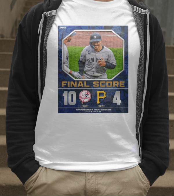 New York Yankees 10-4 Victory Over Pittsburgh Pirates Top Performer Trent Grisham April 5 2025 MLB T-Shirt