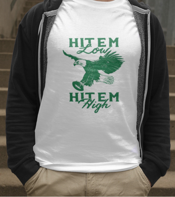 Hit Em Low Hit Em High NFL Eagles Philadelphia T-Shirt
