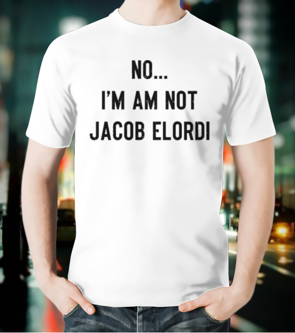 No I Am Not Jacob Elordi Text Statement T-Shirt