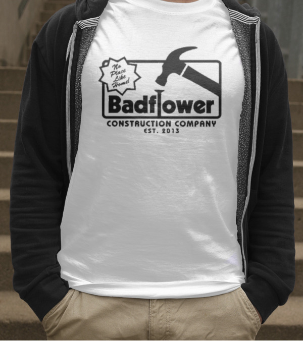 Badflower Construction Company No Place Like Home T-Shirt