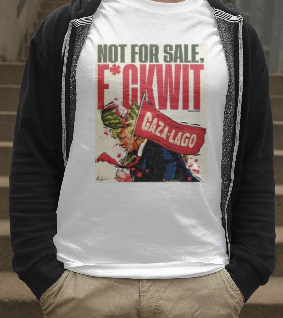 Nordacious Not For Sale F*ckwit Gaza-Lago T-Shirt