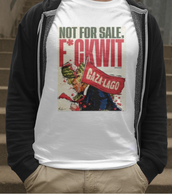 Nordacious Not For Sale F*ckwit Gaza-Lago T-Shirt