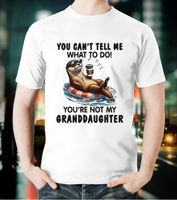 Otter You Can’t Tell Me What To Do Chill Floating On Water With Drink T-Shirt