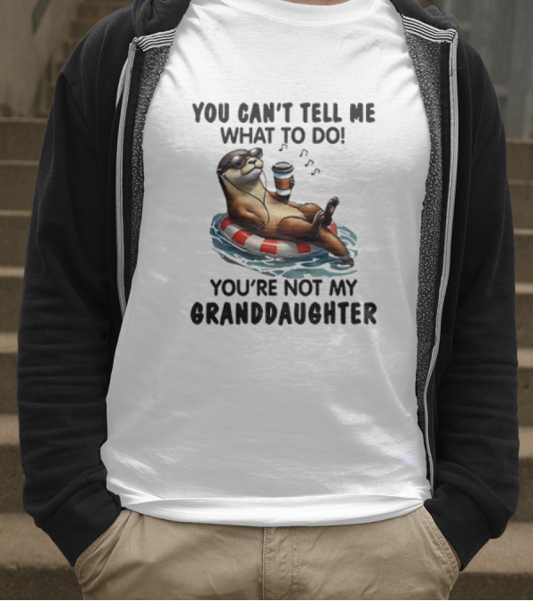 Otter You Can’t Tell Me What To Do Chill Floating On Water With Drink T-Shirt