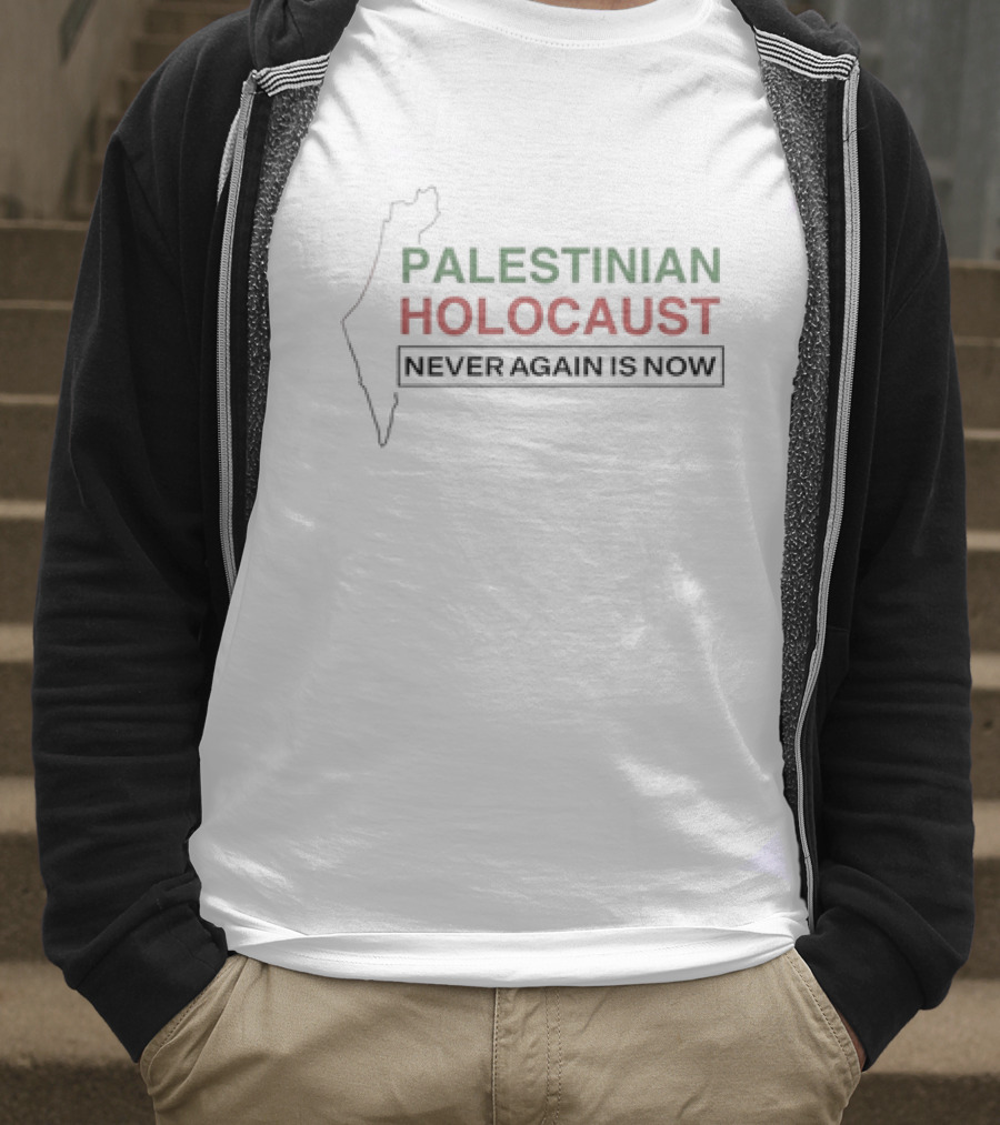 Palestinian Holocaust Never Again Is Now T-Shirt