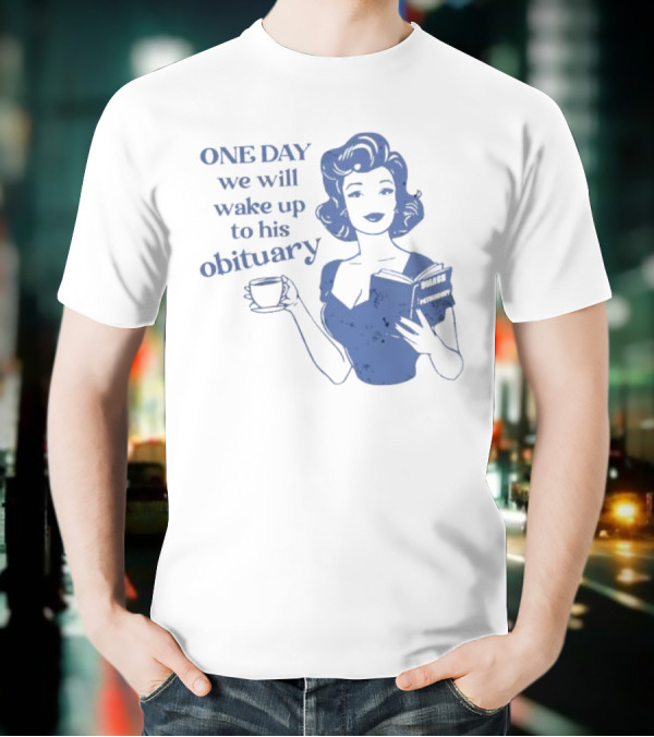 One Day We Will Wake Up To His Obituary Retro Lady With Book And Coffee T-Shirt