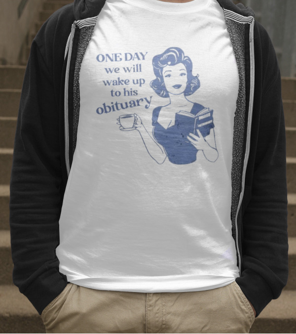 One Day We Will Wake Up To His Obituary Retro Lady With Book And Coffee T-Shirt