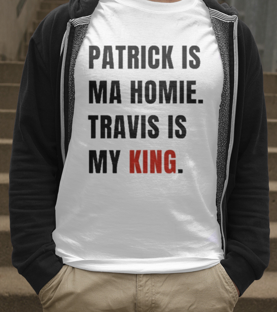 Patrick Is Mahomie Travis Is My King T-Shirt