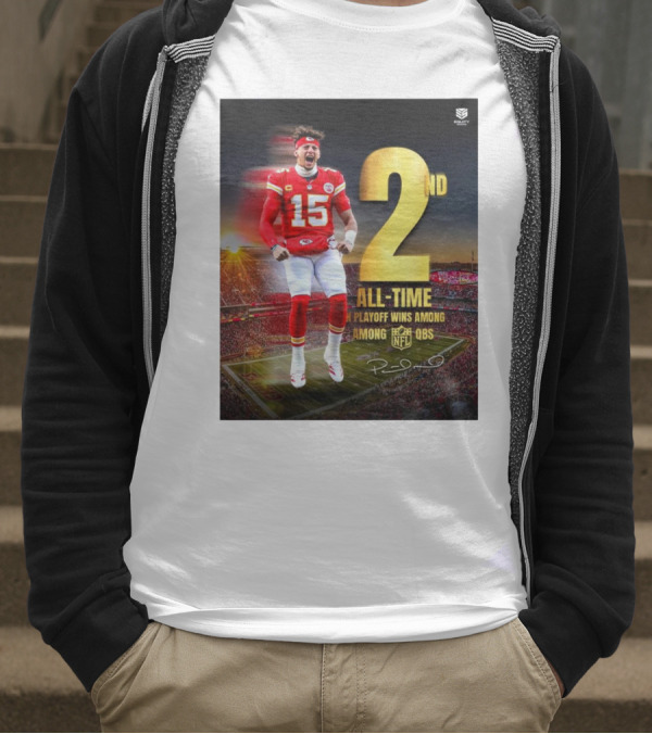 Patrick Mahomes II Kansas City Chiefs 2nd All-Time In NFL Playoff Wins Among QBs T-Shirt