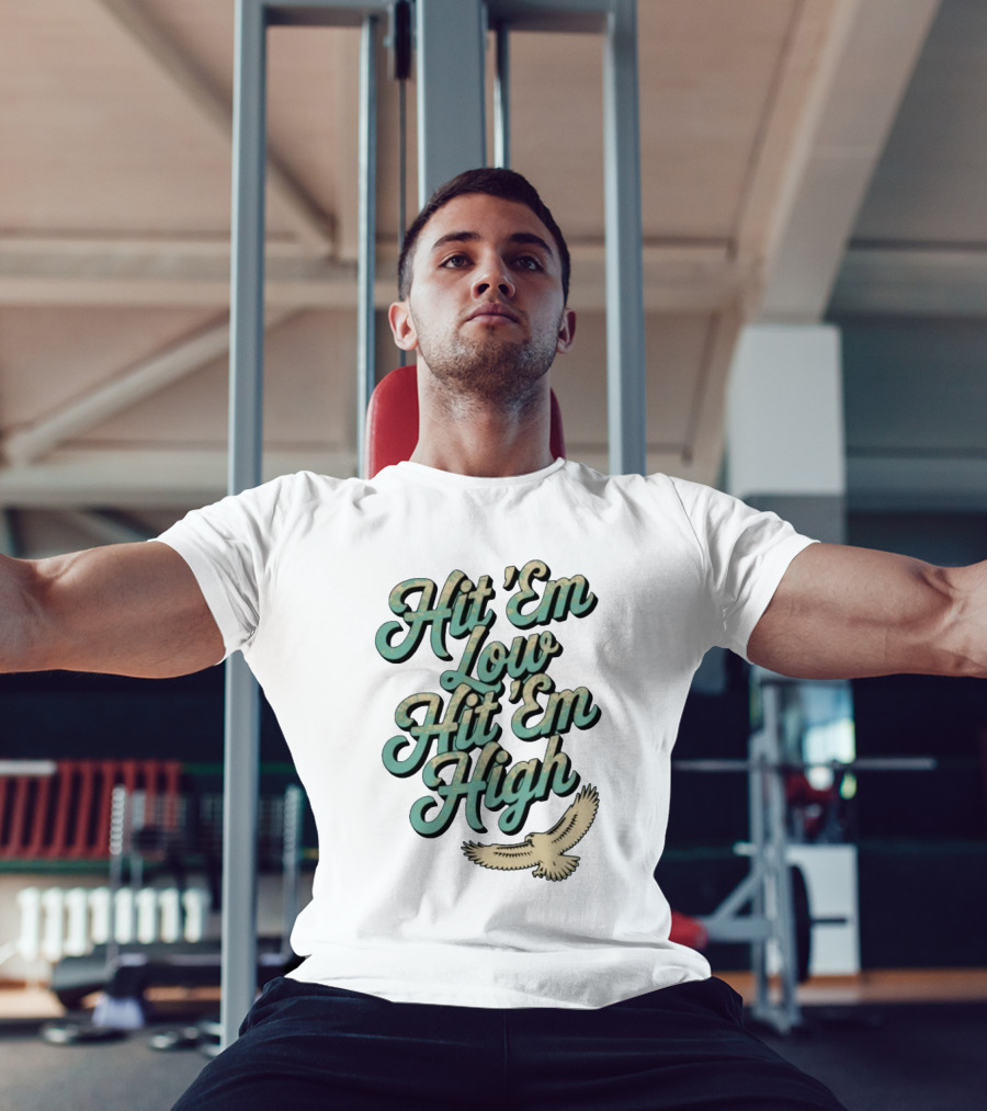 Hit ‘Em Low Hit ‘Em High Philadelphia Eagles Iconic Slogan Battle Phrase T-Shirt