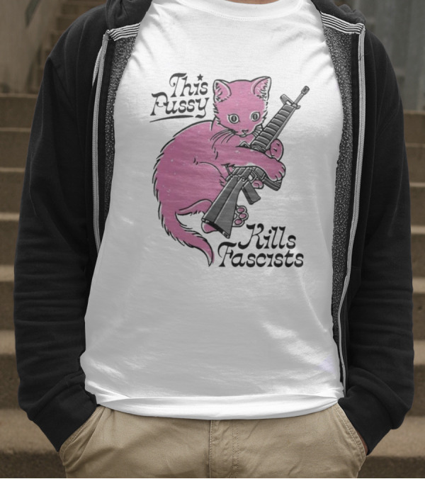 Pink Cat This Pussy Kills Fascists Iconic Protest Symbol With Rifle T-Shirt