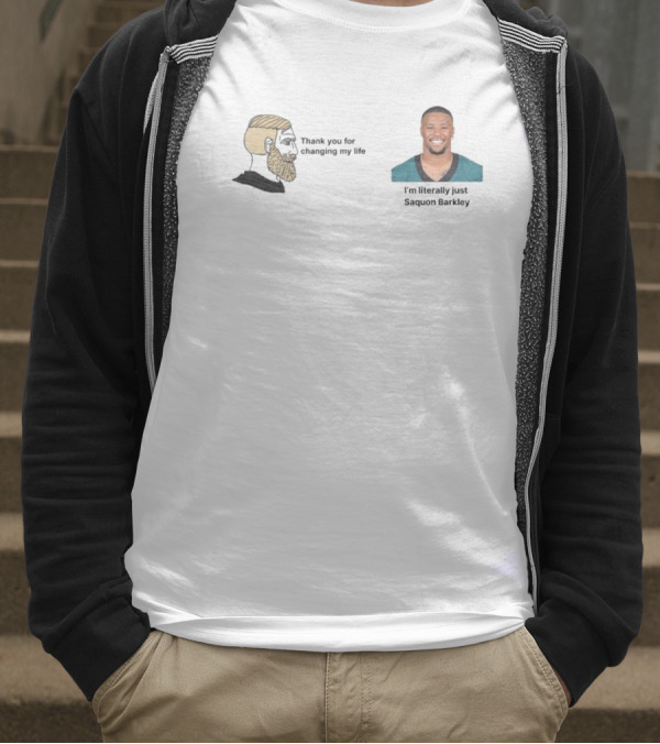 Philadelphia Eagles Thank You For Changing My Life I'm Literally Just Saquon Barkley T-Shirt