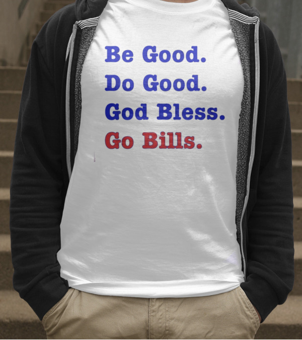Be Good Do Good God Bless Go Bills Josh Allen From An Mvp T-Shirt