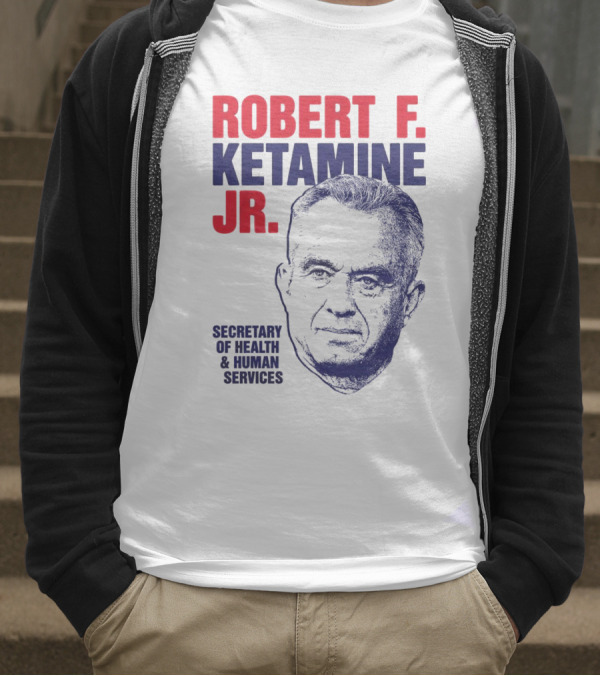 Robert F. Ketamine Jr. Secretary Of Health & Human Services T-Shirt