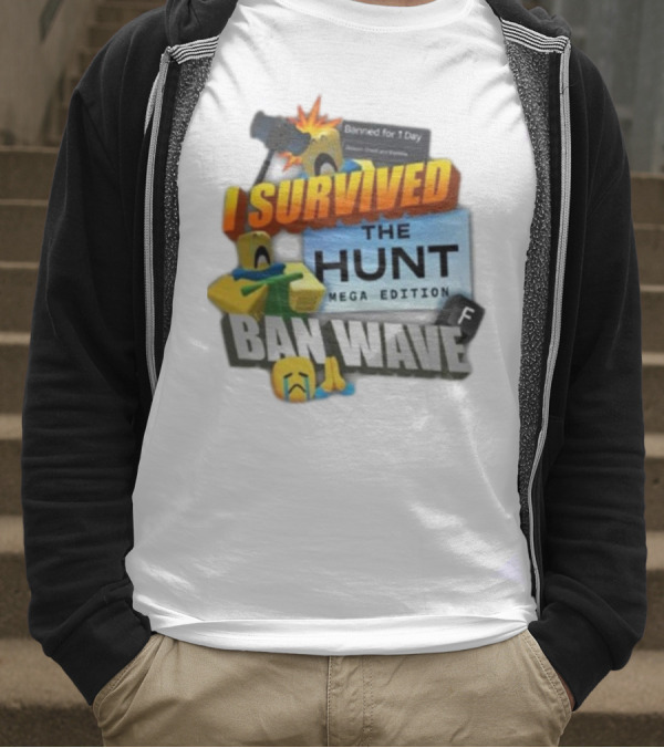 I Survived The Hunt Mega Edition Ban Wave Banned For 1 Day Roblox 2025 T-Shirt