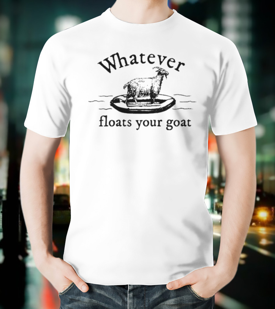 Whatever Floats Your Goat Floating Goat On Inflatable Ring T-Shirt