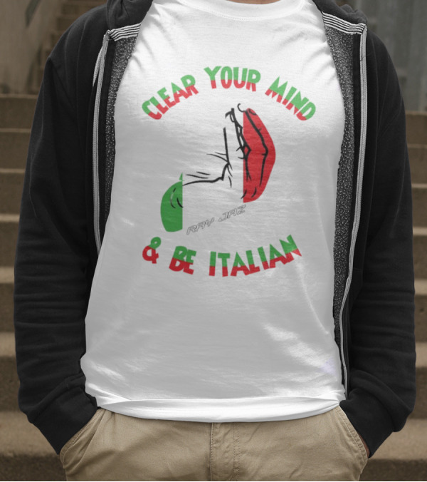 Ray Jaz Clear Your Mind & Be Italian Red And Green Hand Gesture T-Shirt