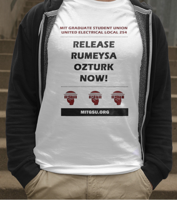MIT Graduate Student Union United Electrical Local 254 Release Rumeysa Ozturk Now T-Shirt